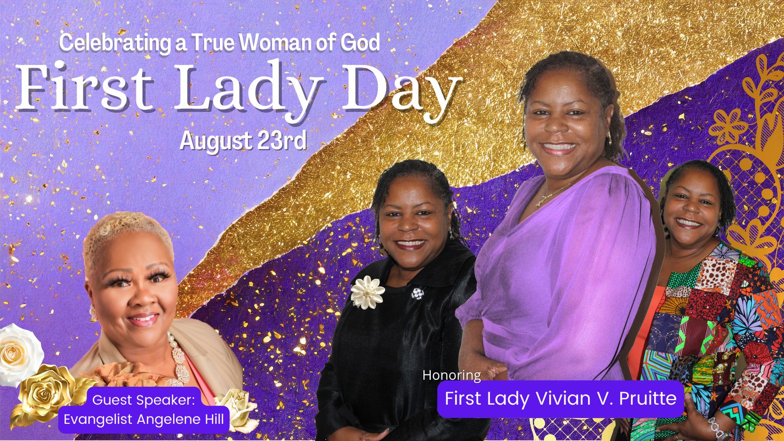 17th Annual First Lady Day, August 23rd, honoring First Lady Vivian V. Pruitte with guest speaker Evangelist Angelene Hill